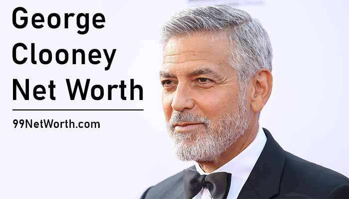 George Clooney Net Worth, Net Worth of George Clooney