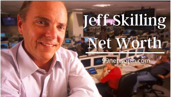 Jeff Skilling Net Worth, Net Worth of Jeff Skilling, Jeff Skilling's Net Worth