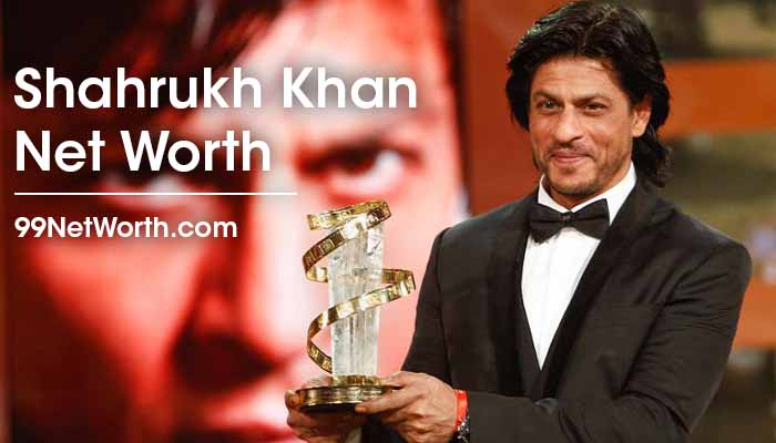 Shahrukh Khan Net Worth, Net Worth of Shahrukh Khan, Shahrukh Khan's Net Worth