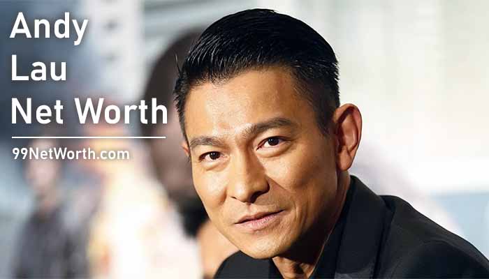 Andy Lau Net Worth, Andy Lau's Net Worth, Net Worth of Andy Lau