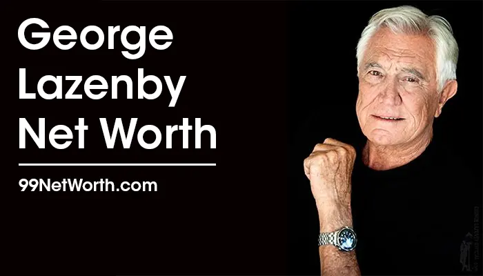 George Lazenby Net Worth, George Lazenby's Net Worth, Net Worth of George Lazenby