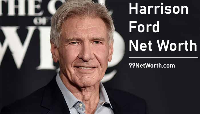 Harrison Ford Net Worth, Net Worth of Harrison Ford, Harrison Ford's Net Worth