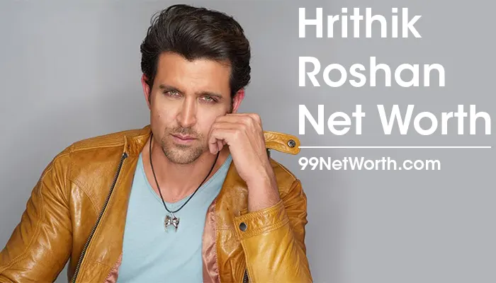 Hrithik Roshan Net Worth, Hrithik Roshan's Net Worth, Net Worth of Hrithik Roshan