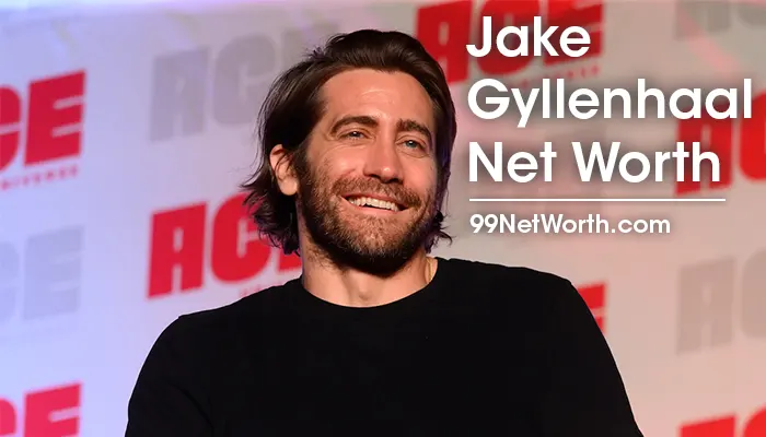 Jake Gyllenhaal Net Worth, Jake Gyllenhaal's Net Worth, Net Worth of Jake Gyllenhaal