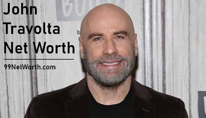 John Travolta Net Worth, John Travolta's Net Worth, Net Worth of John Travolta