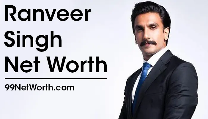 Ranveer Singh Net Worth, Ranveer Singh's Net Worth, Net Worth of Ranveer Singh