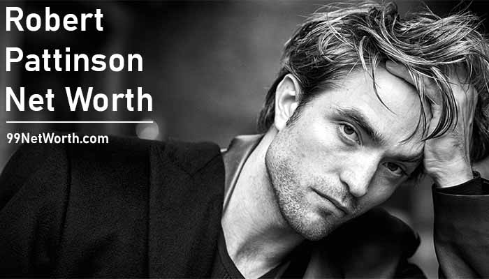 Robert Pattinson Net Worth, Robert Pattinson's Net Worth, Net Worth of Robert Pattinson