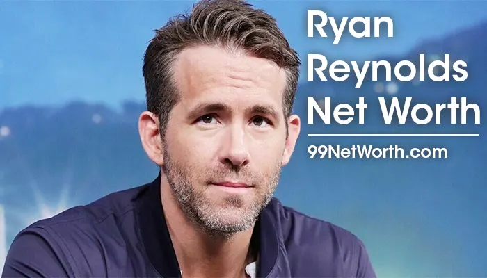 Ryan Reynolds Net Worth, Ryan Reynolds's Net Worth, Net Worth of Ryan Reynolds
