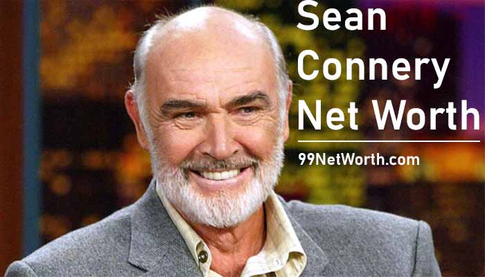 Sean Connery Net Worth, Sean Connery's Net Worth, Net Worth of Sean Connery