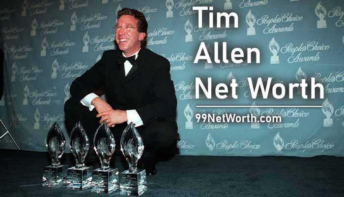 Tim Allen Net Worth, Tim Allen's Net Worth, Net Worth of Tim Allen