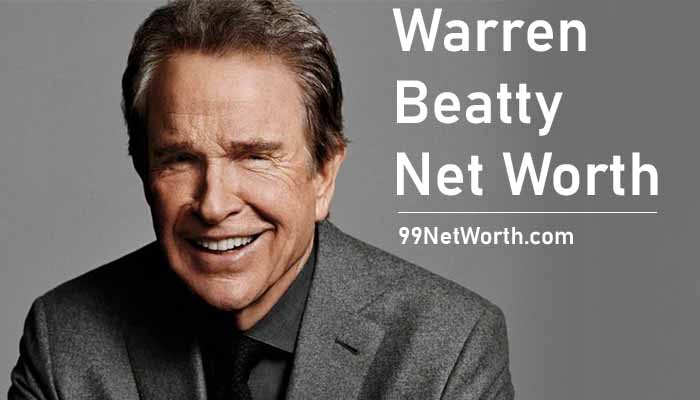 Warren Beatty Net Worth, Warren Beatty's Net Worth, Net Worth of Warren Beatty