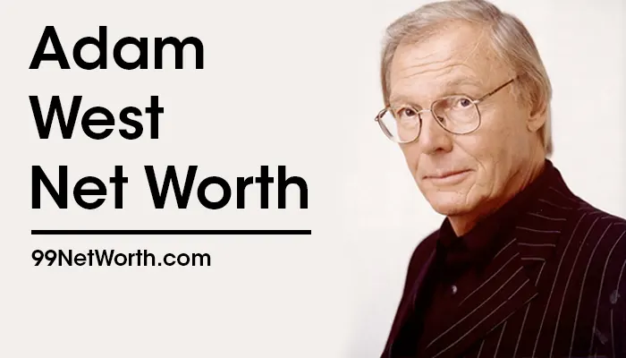 Adam West Net Worth, Adam West's Net Worth, Net Worth of Adam West