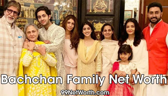 Bachchan Family Net Worth, Bachchan Family's Net Worth, Net Worth of Bachchan Family