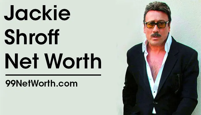 Jackie Shroff Net Worth, Jackie Shroff's Net Worth, Net Worth of Jackie Shroff