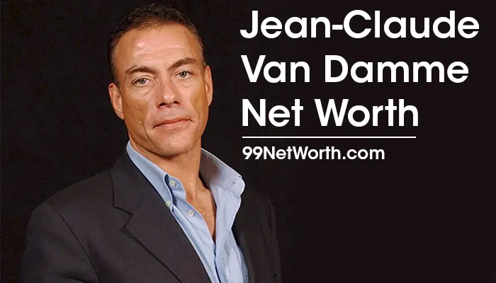 Jean-Claude Van Damme Net Worth, Net Worth of Jean-Claude Van Damme, Jean-Claude Van Damme's Net Worth