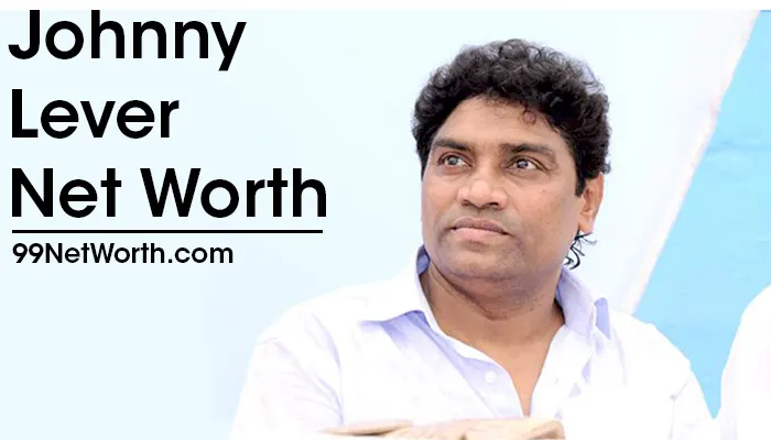Johnny Lever Net Worth, Johnny Lever's Net Worth, Net Worth of Johnny Lever