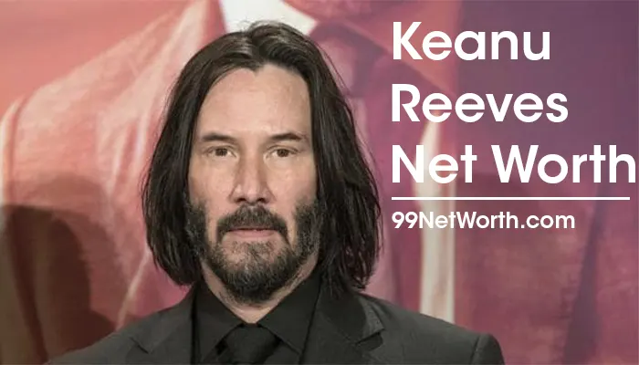 Keanu Reeves Net Worth, Keanu Reeves's Net Worth, Net Worth of Keanu Reeves