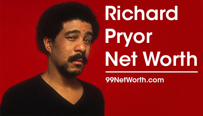 Richard Pryor Net Worth, Richard Pryor's Net Worth, Net Worth of Richard Pryor