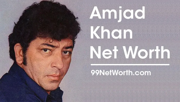 Amjad Khan Net Worth, Amjad Khan's Net Worth, Net Worth of Amjad Khan