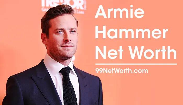 Armie Hammer Net Worth, Armie Hammer's Net Worth, Net Worth of Armie Hammer