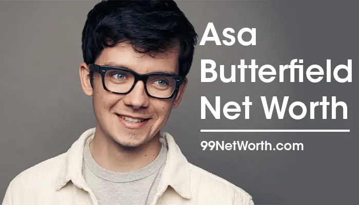 Asa Butterfield Net Worth, Asa Butterfield's Net Worth, Net Worth of Asa Butterfield