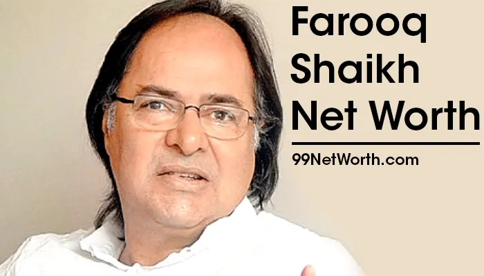 Farooq Shaikh Net Worth, Farooq Shaikh's Net Worth, Net Worth of Farooq Shaikh