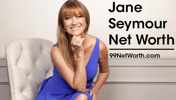 Jane Seymour Net Worth, Jane Seymour's Net Worth, Net Worth of Jane Seymour