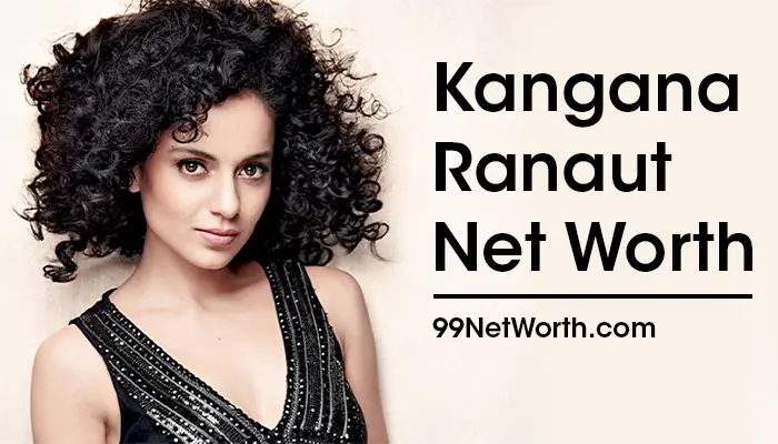 Kangana Ranaut Net Worth, Kangana Ranaut's Net Worth, Net Worth of Kangana Ranaut