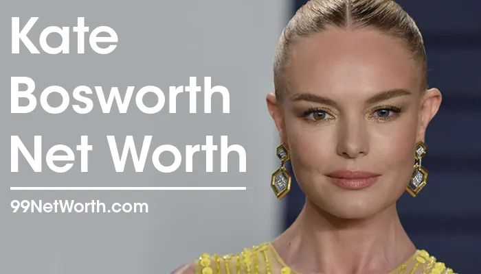 Kate Bosworth Net Worth, Kate Bosworth's Net Worth, Net Worth of Kate Bosworth