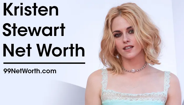 Kristen Stewart Net Worth, Kristen Stewart's Net Worth, Net Worth of Kristen Stewart