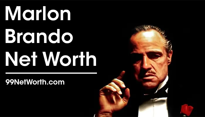 Marlon Brando Net Worth, Marlon Brando's Net Worth, Net Worth of Marlon Brando