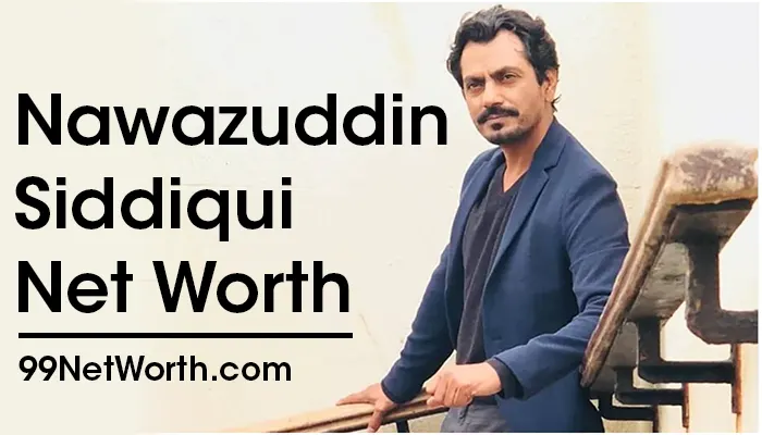 Nawazuddin Siddiqui Net Worth, Nawazuddin Siddiqui's Net Worth, Net Worth of Nawazuddin Siddiqui