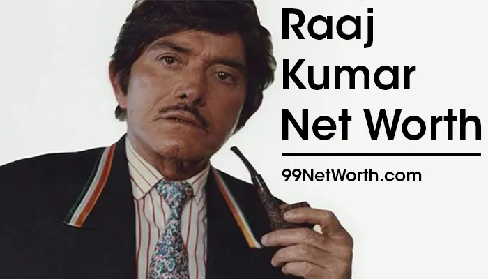 Raaj Kumar Net Worth, Raaj Kumar's Net Worth, Net Worth of Raaj Kumar