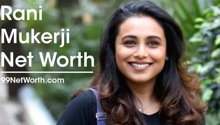 Rani Mukerji Net Worth, Rani Mukerji's Net Worth, Net WOrth of Rani Mukerji