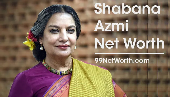 Shabana Azmi Net Worth, Shabana Azmi's Net Worth, Net Worth of Shabana Azmi