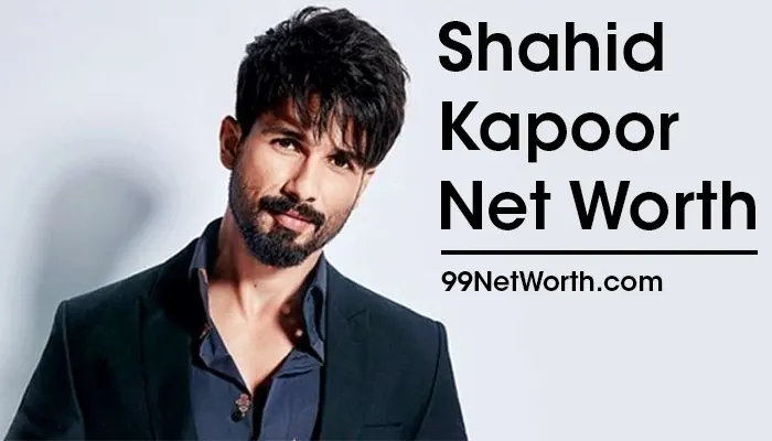 Shahid Kapoor Net Worth, Shahid Kapoor's Net Worth, Net Worth of Shahid Kapoor