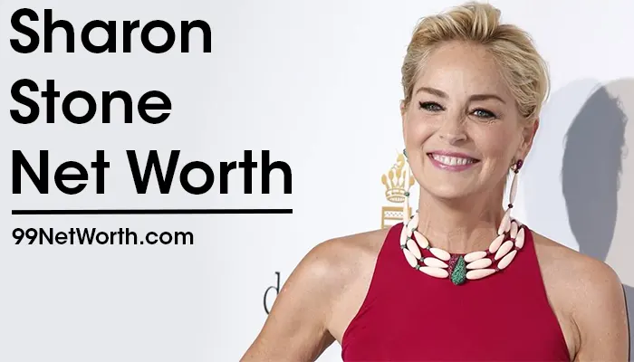 Sharon Stone Net Worth, Sharon Stone's Net Worth, Net Worth of Sharon Stone
