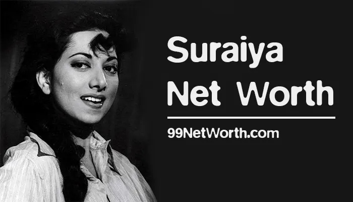 Suraiya Net Worth, Suraiya's Net Worth, Net Worth of Suraiya