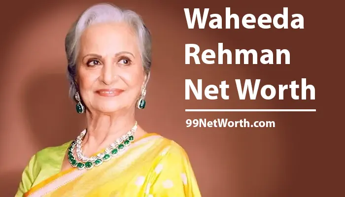 Waheeda Rehman Net Worth, Waheeda Rehman's Net Worth, Net Worth of Waheeda Rehman