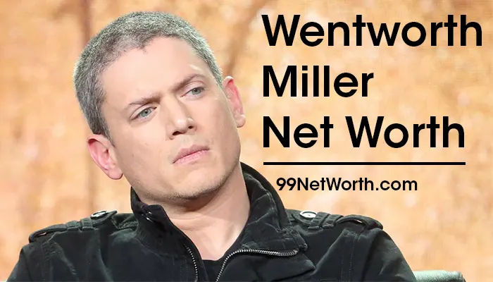 Wentworth Miller Net Worth, Wentworth Miller's Net Worth, Net Worth of Wentworth Miller