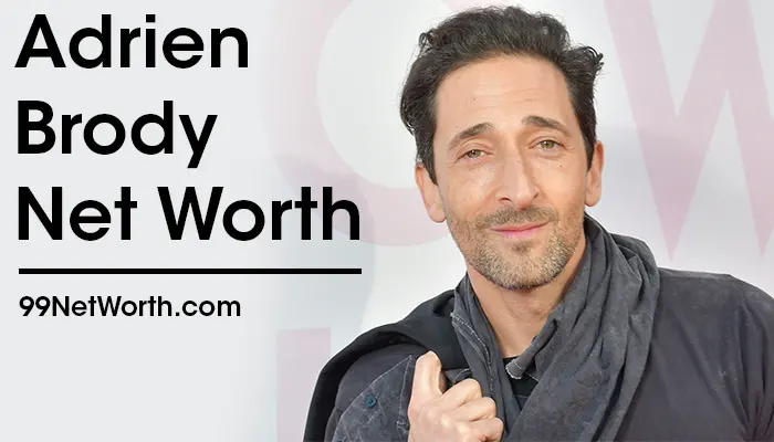 Adrien Brody Net Worth, Adrien Brody's Net Worth, Net Worth of Adrien Brody
