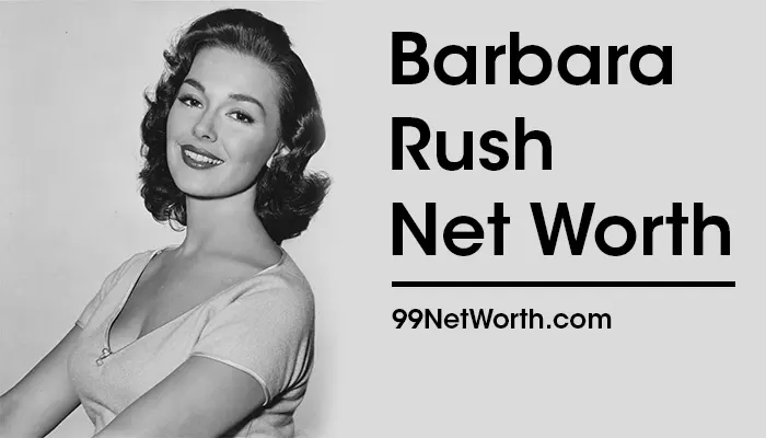 Barbara Rush Net Worth, Barbara Rush's Net Worth, Net Worth of Barbara Rush