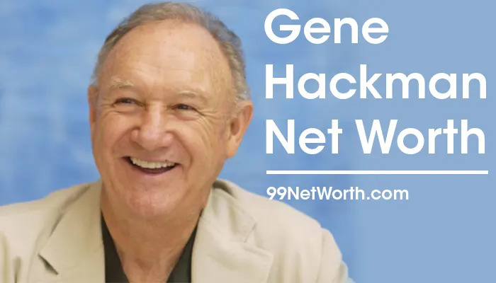 Gene Hackman Net Worth, Gene Hackman's Net Worth, Net Worth of Gene Hackman