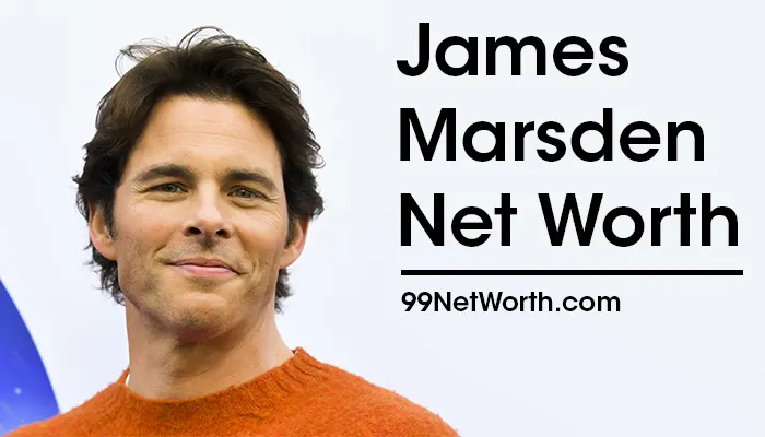 James Marsden Net Worth, James Marsden's Net Worth, Net Worth of James Marsden