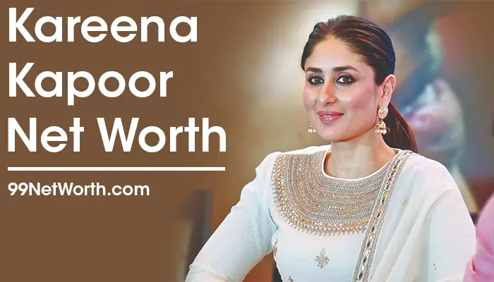 Kareena Kapoor Net Worth, Kareena Kapoor's Net Worth, Net Worth of Kareena Kapoor