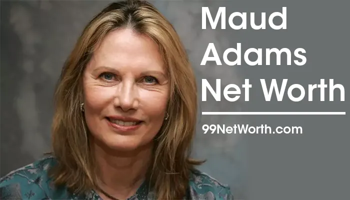 Maud Adams Net Worth, Maud Adams's Net Worth, Net Worth of Maud Adams