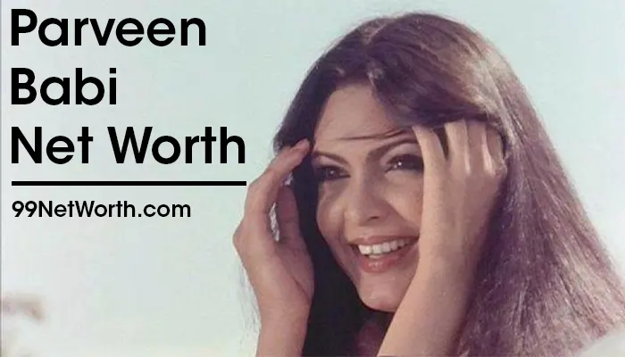 Parveen Babi Net Worth, Parveen Babi's Net Worth, Net Worth of Parveen Babi