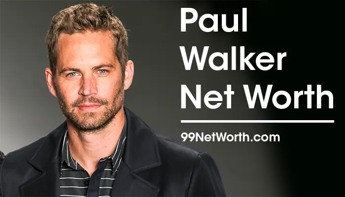 Paul Walker Net Worth, Paul Walker's Net Worth, Net Worth of Paul Walker