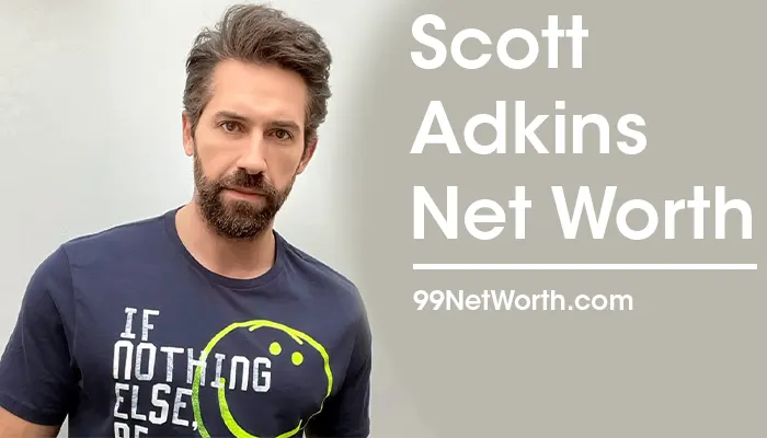 Scott Adkins Net Worth, Scott Adkins's Net Worth, Net Worth of Scott Adkins