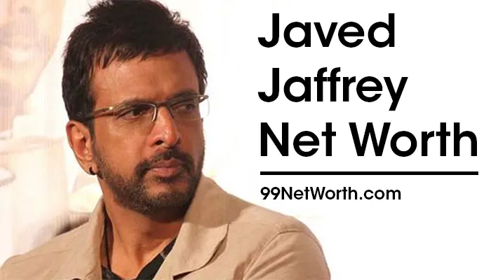 Javed Jaffrey Net Worth, Javed Jaffrey's Net Worth, Net Worth of Javed Jaffrey